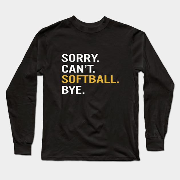 Sorry Can't Softball Bye Long Sleeve T-Shirt by Success shopping